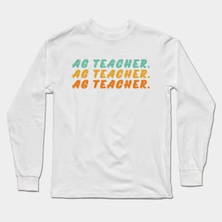 AG Teacher Agriculture Gifts For Farming Gardening Lover Long Sleeve T-Shirt